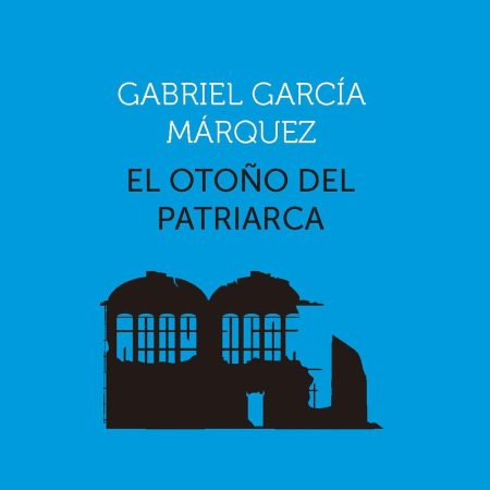 El otoño del patriarca (Colección Premios Nobel de Literatura)
