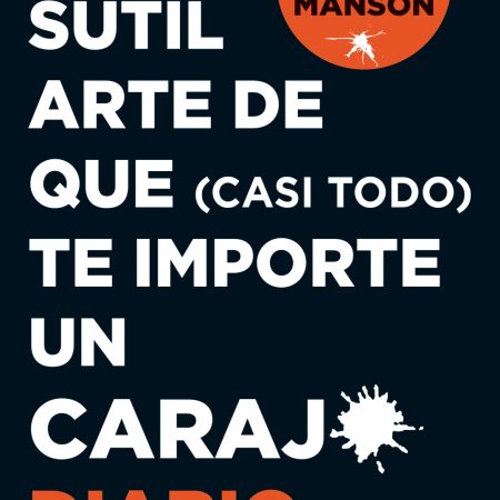 Portada del libro El sutil arte de que (casi todo) te importe un carajo. Diario de Mark Manson – ROCA EDITORIAL