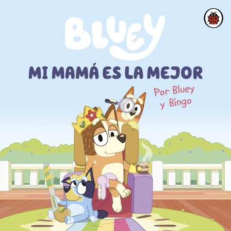Bluey. Un cuento - Mi mamá es la mejor