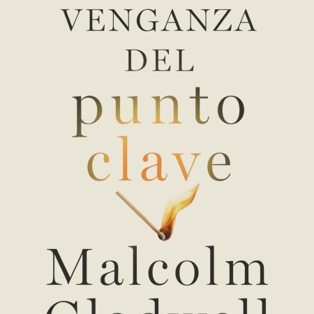 Portada del libro La venganza del punto clave de Malcolm Gladwell – TAURUS