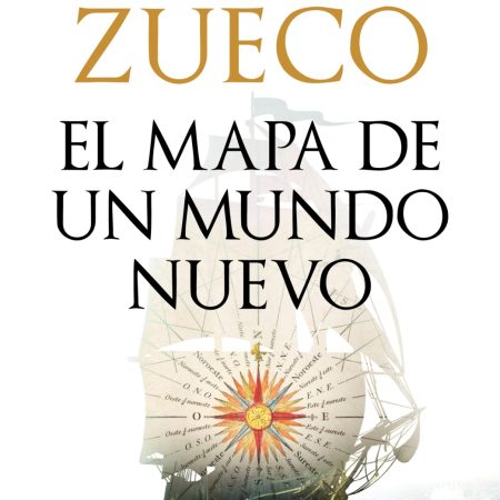 Portada del libro El mapa de un mundo nuevo de Luis Zueco – EDICIONES B